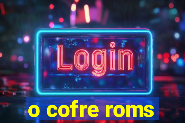o cofre roms